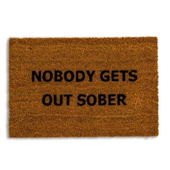 Nobody Gets Out Sober Doormat